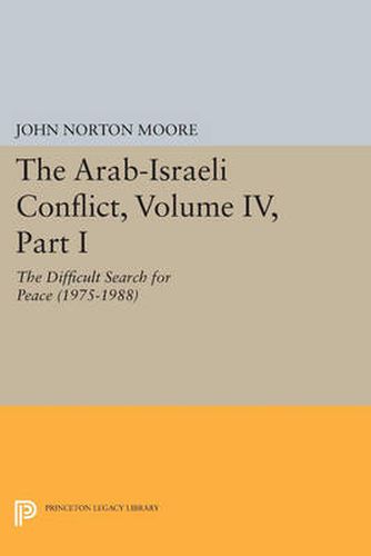 Cover image for The Arab-Israeli Conflict, Volume IV, Part I: The Difficult Search for Peace (1975-1988)