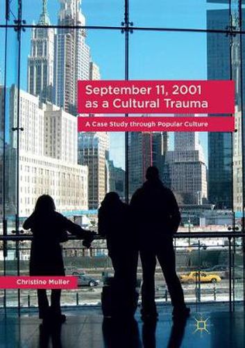 September 11, 2001 as a Cultural Trauma: A Case Study through Popular Culture