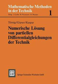 Cover image for Numerische Loesung von partiellen Differentialgleichungen der Technik: Differenzenverfahren, Finite Elemente und die Behandlung grosser Gleichungssysteme