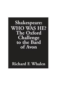 Cover image for Shakespeare--Who Was He?: The Oxford Challenge to the Bard of Avon