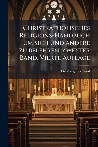 Cover image for Christkatholisches Religions-Handbuch: Um Sich Und Andere Zu Belehren