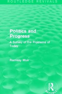 Cover image for Politics and Progress: A Survey of the Problems of Today