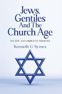 Cover image for Jews, Gentiles and the Church Age