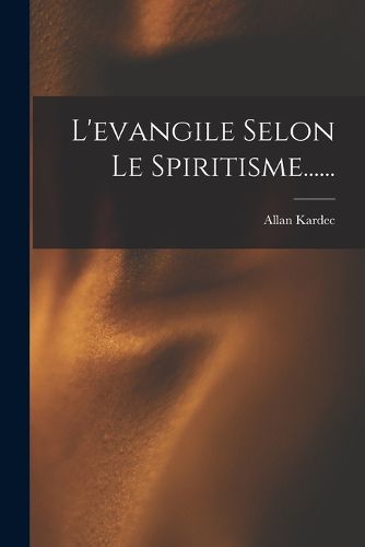 Cover image for L'evangile Selon Le Spiritisme......