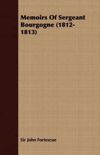 Cover image for Memoirs of Sergeant Bourgogne (1812-1813)