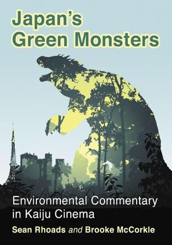 Cover image for Japan's Green Monsters: Environmental Commentary in Kaiju Cinema