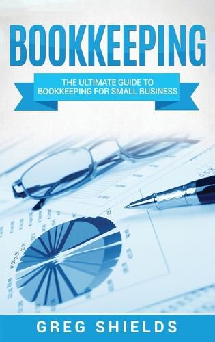 Cover image for Bookkeeping: The Ultimate Guide to Bookkeeping for Small Business
