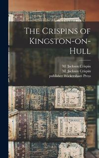 Cover image for The Crispins of Kingston-on-Hull