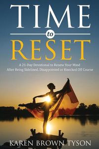 Cover image for Time to Reset: A 21-Day Devotional to Renew Your Mind After Being Sidelined, Disappointed or Knocked Off Course