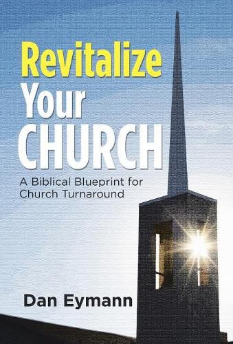 Cover image for Revitalize Your Church: A Biblical Blueprint for Church Turnaround