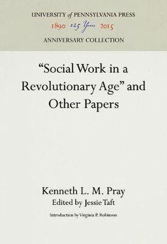 Cover image for Social Work in a Revolutionary Age  and Other Papers