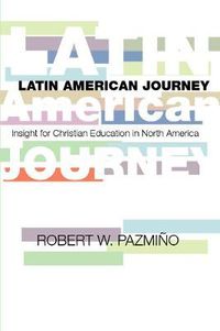 Cover image for Latin American Journey: Insights for Christian Education in North America