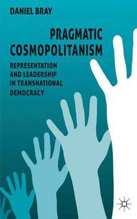 Cover image for Pragmatic Cosmopolitanism: Representation and Leadership in Transnational Democracy