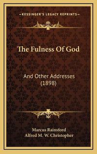 Cover image for The Fulness of God: And Other Addresses (1898)