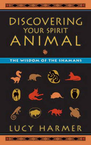 Discovering Your Spirit Animal: The Wisdom of the Shamans