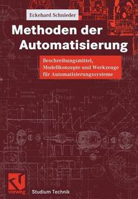 Cover image for Methoden der Automatisierung: Beschreibungsmittel, Modellkonzepte und Werkzeuge fur Automatisierungssysteme