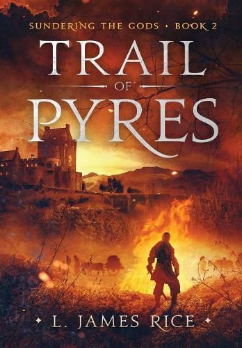 Cover image for Trail of Pyres: Sundering the Gods Book Two