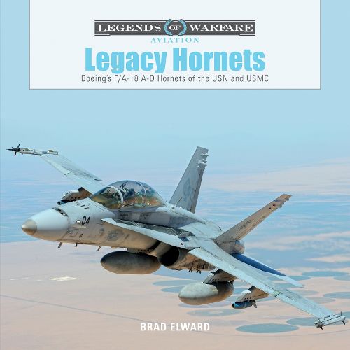 Legacy Hornets: Boeing's F/A-18 A-D Hornets of the USN and USMC