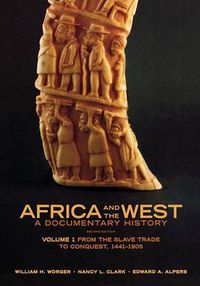 Cover image for Africa and the West: A Documentary History: Volume 1: From the Slave Trade to Conquest, 1441-1905