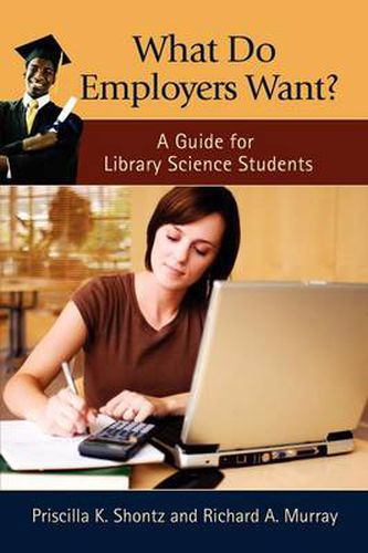 Cover image for What Do Employers Want?: A Guide for Library Science Students