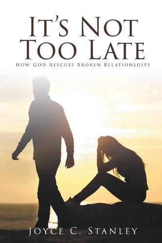 Cover image for It's Not Too Late: How God Rescues Broken Relationships