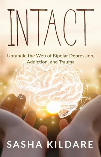 Cover image for Intact: Untangle the Web of Bipolar Depression, Addiction, and Trauma