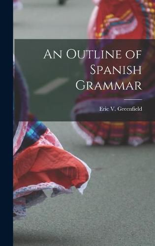 Cover image for An Outline of Spanish Grammar