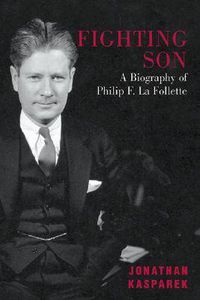 Cover image for Fighting Son: A Biography of Philip F. La Follette