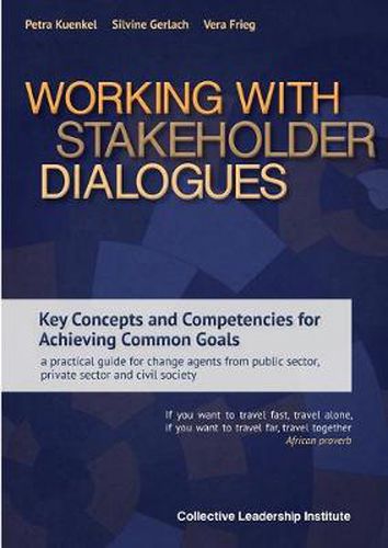 Cover image for Working with Stakeholder Dialogues: Key Concepts and Competencies for Achieving Common Goals - a practical guide for change agents from public sector, private sector and civil society