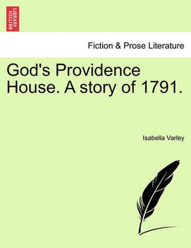 Cover image for God's Providence House. a Story of 1791.