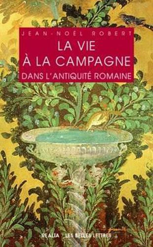 Cover image for La Vie a la Campagne Dans l'Antiquite Romaine