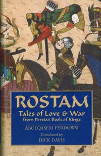 Cover image for Rostam: Tales of Love & War from Persia's Book of Kings