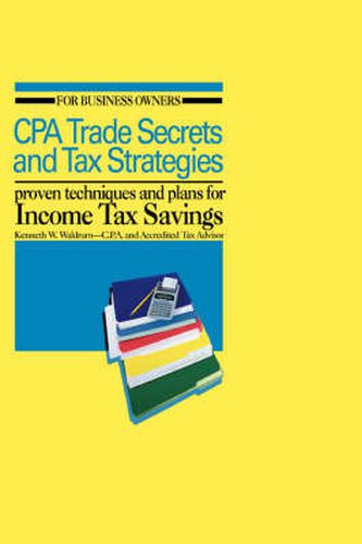 Cover image for CPA Trade Secrets and Tax Strategies: Proven Techniques and Plans for Income Tax Savings