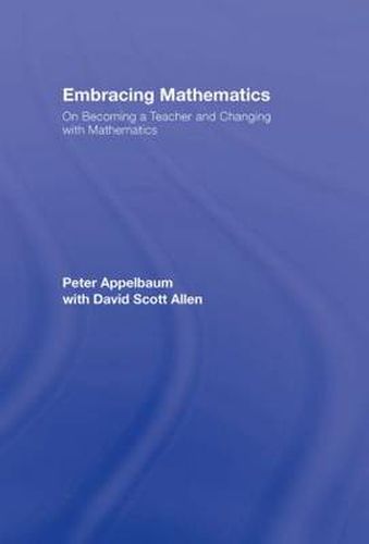 Cover image for Embracing Mathematics: On Becoming a Teacher and Changing with Mathematics