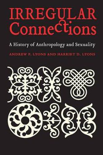 Cover image for Irregular Connections: A History of Anthropology and Sexuality