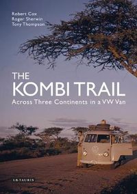 Cover image for The Kombi Trail: Across Three Continents in a VW Van