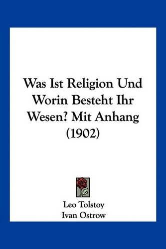 Cover image for Was Ist Religion Und Worin Besteht Ihr Wesen? Mit Anhang (1902)