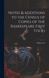 Cover image for Notes & Additions to the Census of Copies of the Shakespeare First Folio