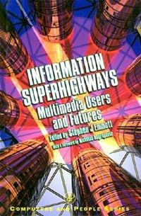 Cover image for Information Superhighways: Multimedia Users and Futures