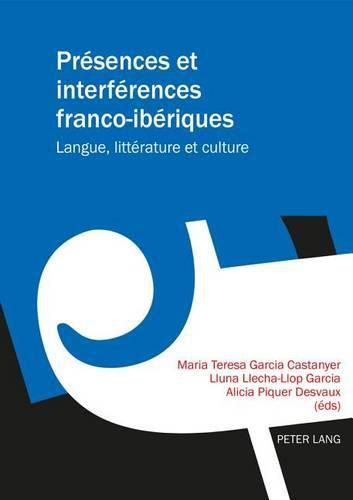 Cover image for Presences Et Interferences Franco-Iberiques: Langue, Litterature Et Culture