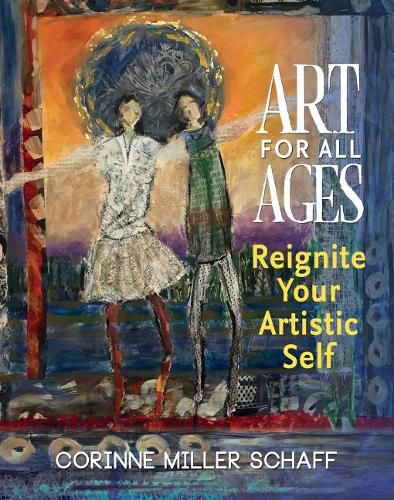 Cover image for Art For All Ages: Reignite Your Artistic Self