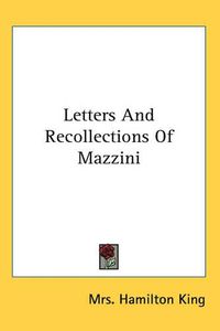 Cover image for Letters And Recollections Of Mazzini