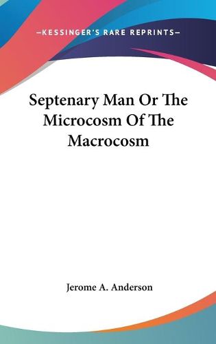 Cover image for Septenary Man or the Microcosm of the Macrocosm