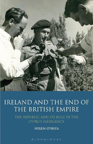 Cover image for Ireland and the End of the British Empire: The Republic and its Role in the Cyprus Emergency