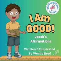 Cover image for I Am Good! Jacob's Affirmations