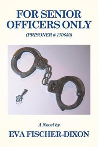 Cover image for For Senior Officers Only: (Prisoner # 170650)