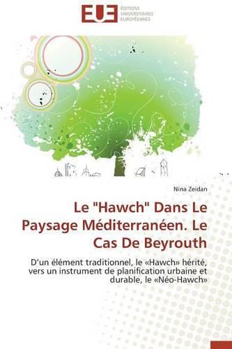 Le  hawch  Dans Le Paysage Mediterraneen. Le Cas de Beyrouth