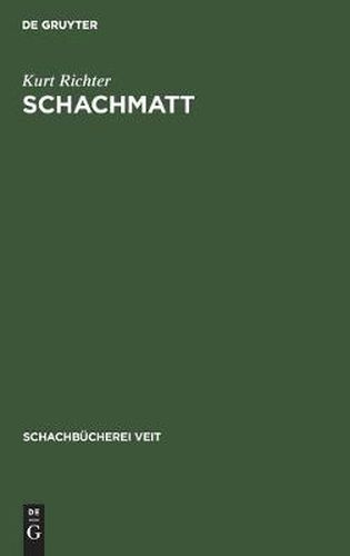 Cover image for Schachmatt: Eine Lehrreiche Plauderei Fur Fortgeschrittene UEber Den Mattangriff Im Schach