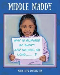 Cover image for Middle Maddy: Why is Summer So Short and School So Long........?