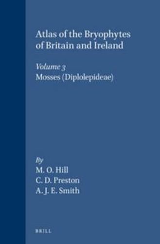 Atlas of the Bryophytes of Britain and Ireland - Volume 3: Mosses (Diplolepideae)